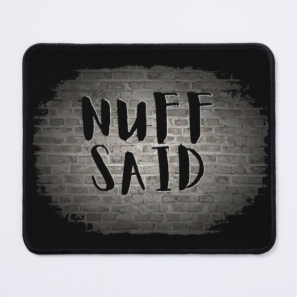 Item preview, NUFF SAID designed and sold by Tony Cisse.