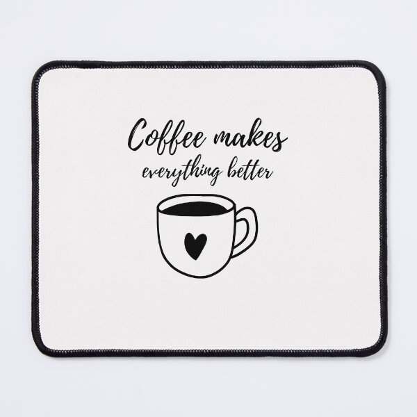 Item preview, Coffee Makes everything Better! designed and sold by Nirav-25.