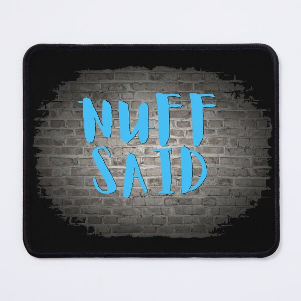 Item preview, NUFF SAID designed and sold by Tony Cisse.