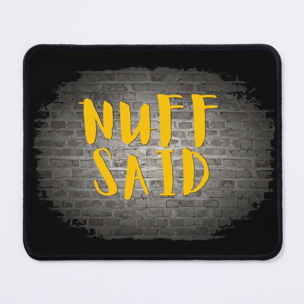 Item preview, NUFF SAID designed and sold by Tony Cisse.