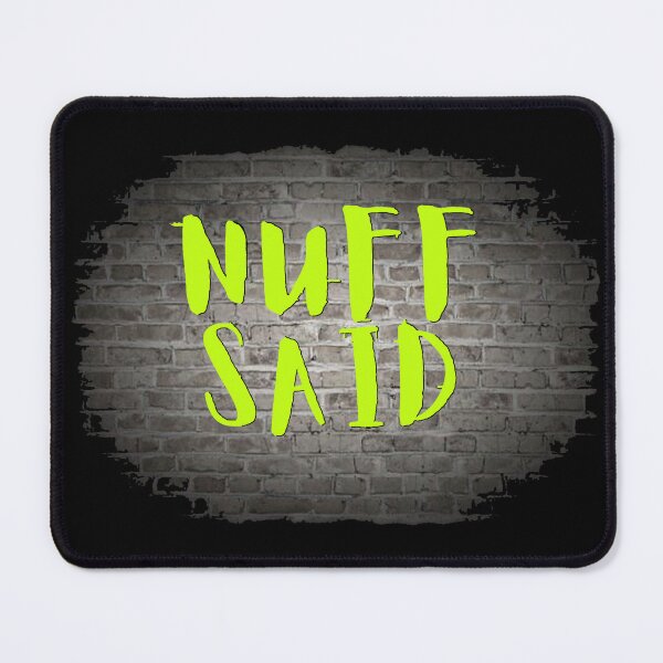 Item preview, NUFF SAID designed and sold by Tony Cisse.