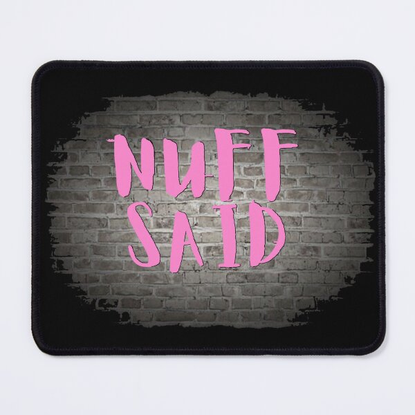 Item preview, NUFF SAID designed and sold by Tony Cisse.