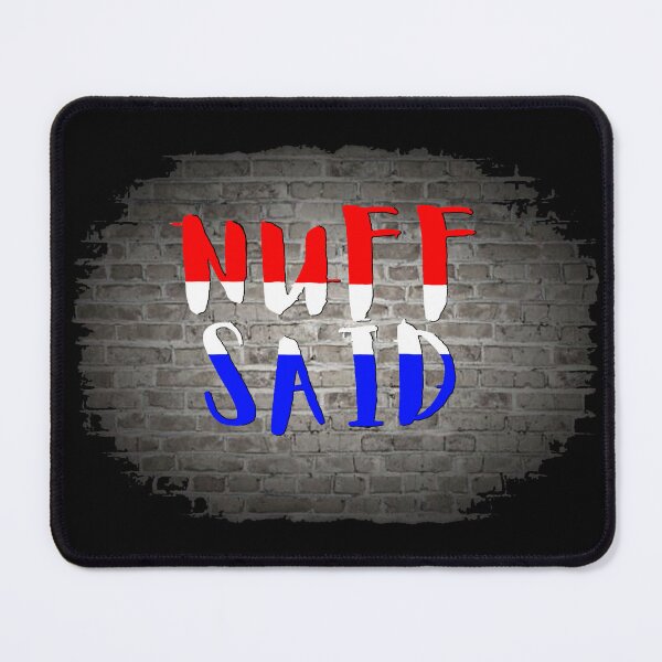 Item preview, NUFF SAID designed and sold by Tony Cisse.