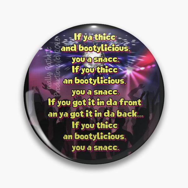 Item preview, If you thicc bootylicious you a snacc designed and sold by reallypathetic.