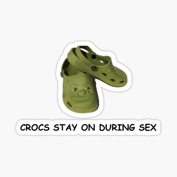 Crocs Stay On During Sex Sticker For Sale By All Heroes Wear Shirts Redbubble