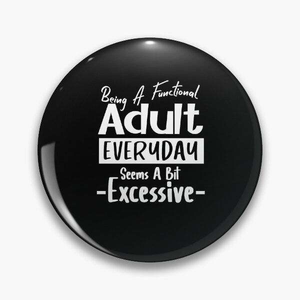 Item preview, Being A Functional Adult Everyday Seems A Bit Excessive designed and sold by louzaartist.