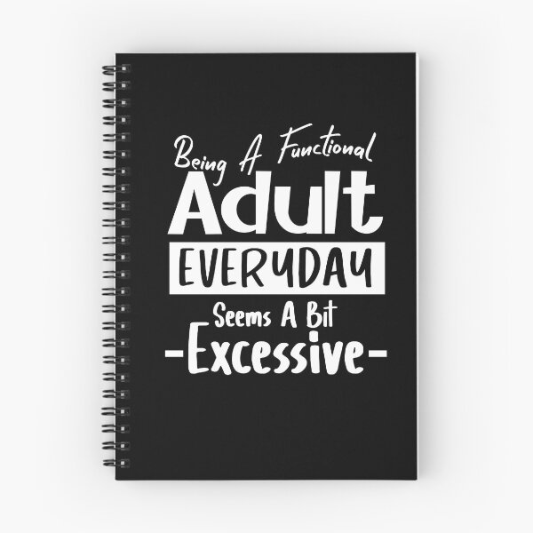 Item preview, Being A Functional Adult Everyday Seems A Bit Excessive designed and sold by louzaartist.