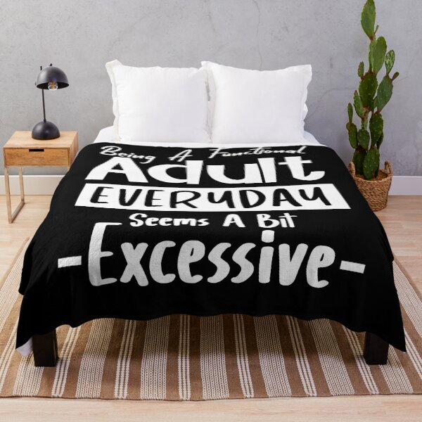Item preview, Being A Functional Adult Everyday Seems A Bit Excessive designed and sold by louzaartist.