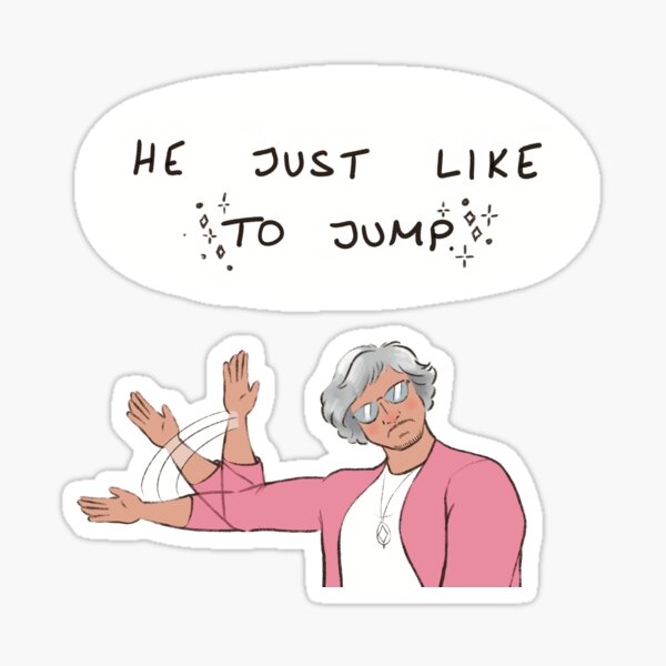 He just like to jump Sticker