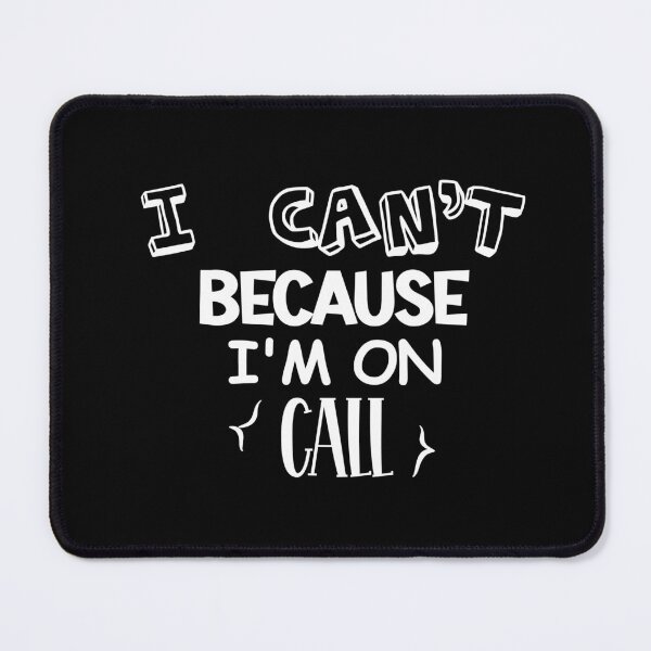 Item preview, I Can't Because I'm on Call designed and sold by storefoxmix.