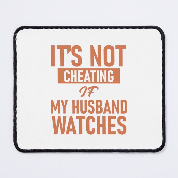 Item preview, It's not cheating if my husband is watches v designed and sold by Stag's PK.