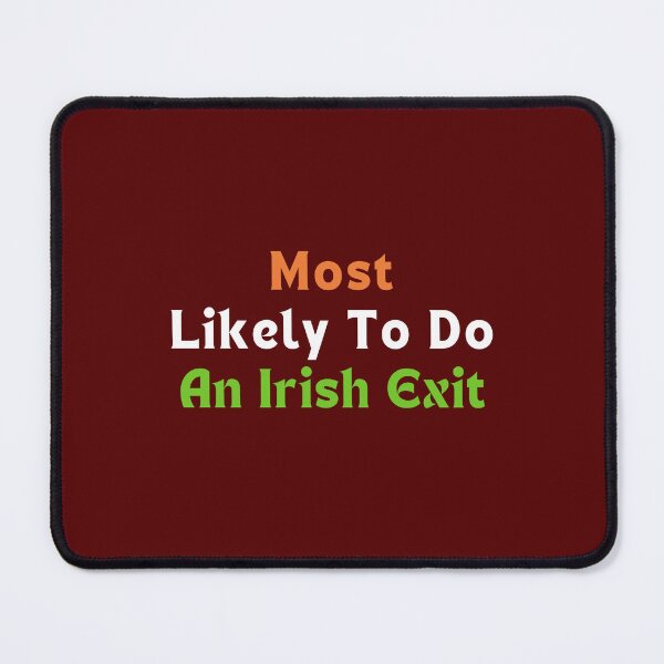 Item preview, Most Likely To Do An Irish Exit Essential T-Shirt designed and sold by StoreSB.