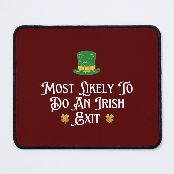 Item preview, Most Likely To Do An Irish Exit Essential T-Shirt designed and sold by StoreSB.