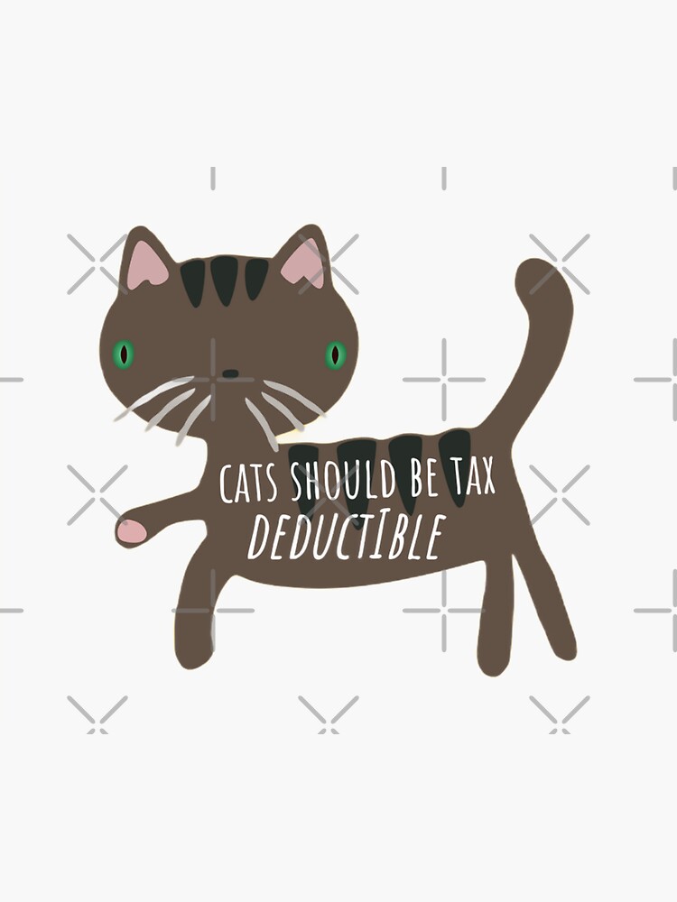 "cats should be tax deductible" Sticker for Sale by Hasanacar42 Redbubble