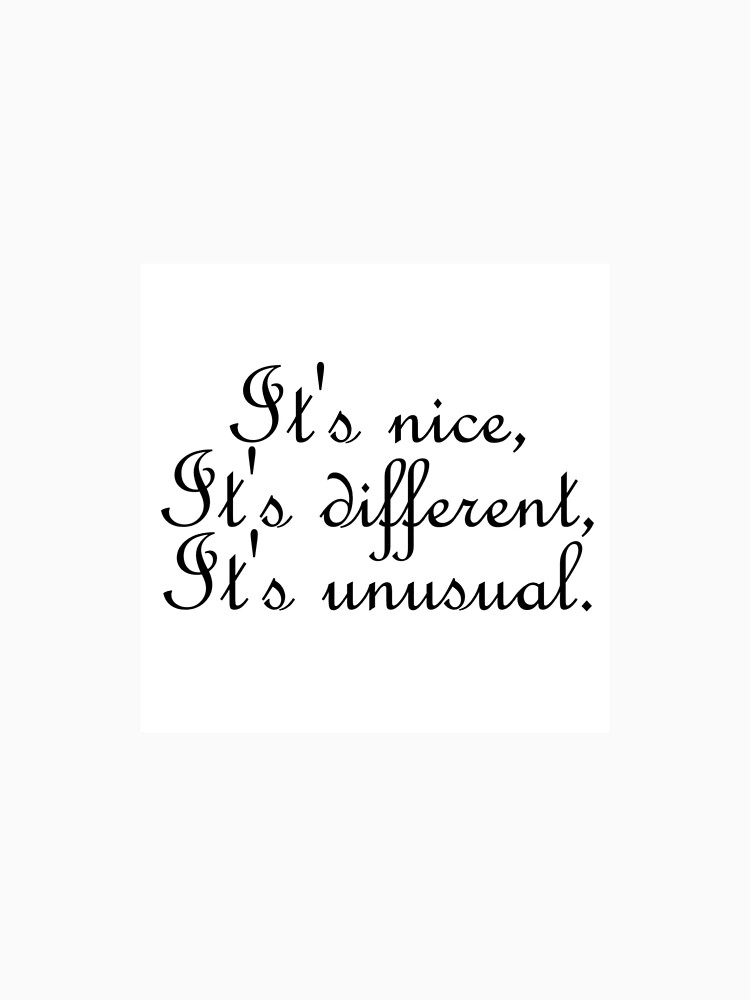 It's nice, It's different, It's unusual by DanaLeeWhatever