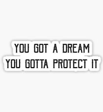 you got a dream you gotta protect it The Pursuit of Happyness (2006) Sticker