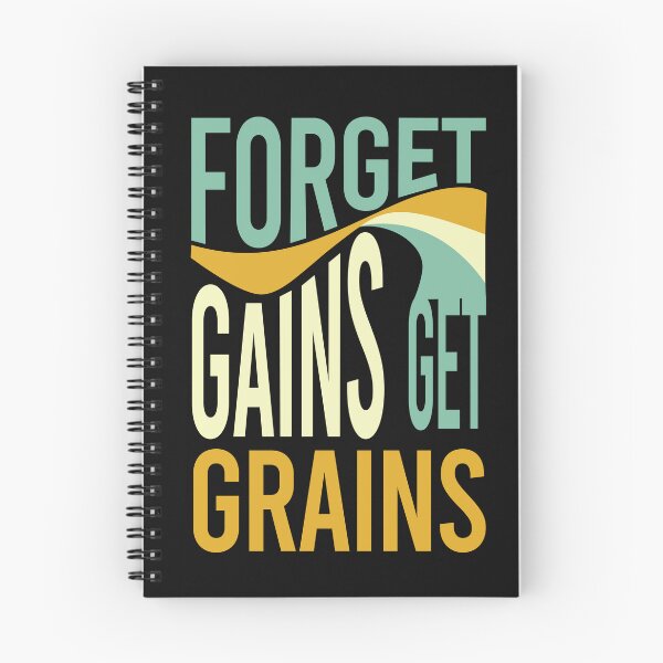 Item preview, Farming Saying Forget Gains Get Grains designed and sold by whyitsme.
