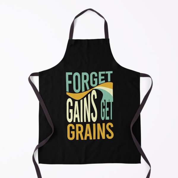 Item preview, Farming Saying Forget Gains Get Grains designed and sold by whyitsme.