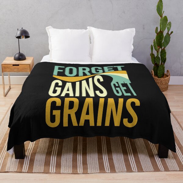 Item preview, Farming Saying Forget Gains Get Grains designed and sold by whyitsme.
