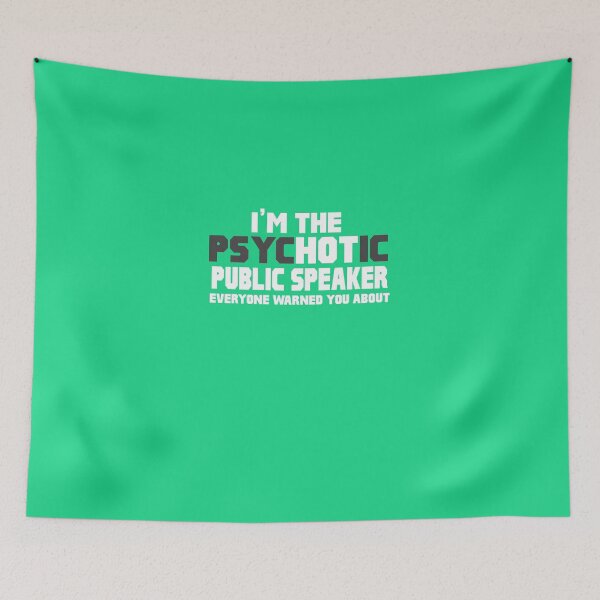 Item preview, I'm The Psychotic (Hot) Public Speaker designed and sold by AlwaysAwesome.
