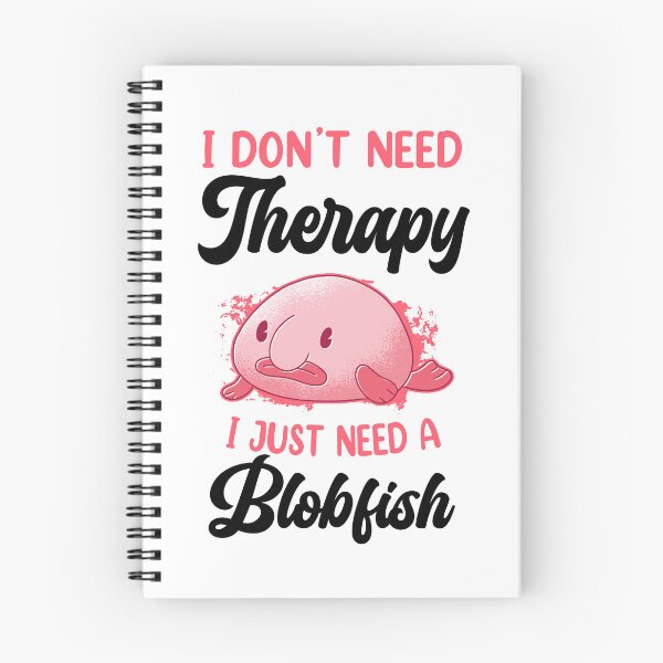 Item preview, Blobfish don't need therapy funny blobfish designed and sold by madgrfx.