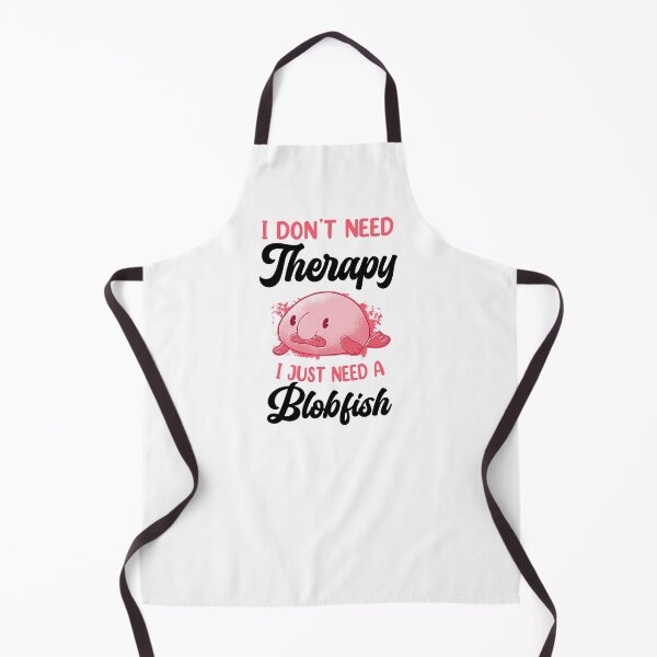 Item preview, Blobfish don't need therapy funny blobfish designed and sold by madgrfx.