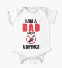 I am a DAD against VAPING! One Piece - Short Sleeve