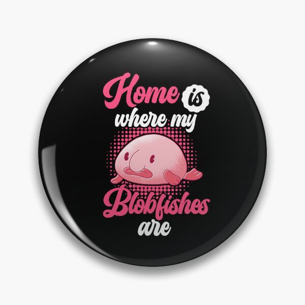 Item preview, Home is where my blobfish is blobfish designed and sold by madgrfx.