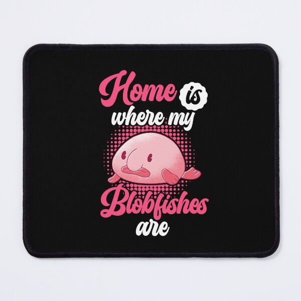 Item preview, Home is where my blobfish is blobfish designed and sold by madgrfx.