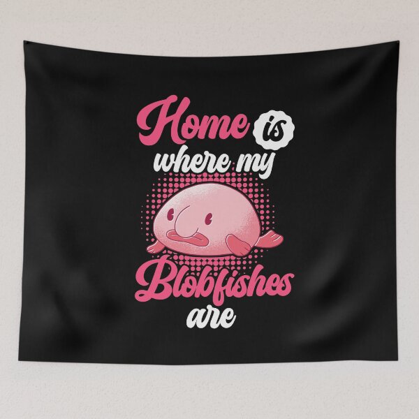 Item preview, Home is where my blobfish is blobfish designed and sold by madgrfx.