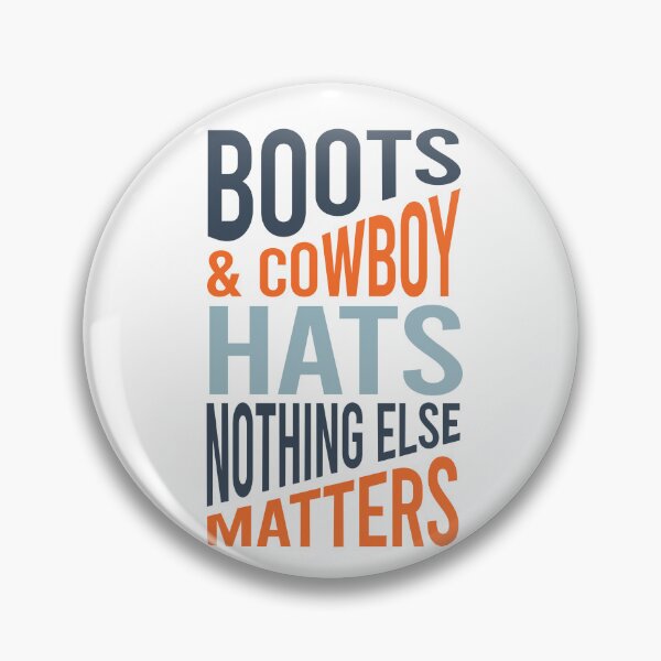 Item preview, Boots & Cowboy Hats Nothing Else Matters designed and sold by whyitsme.