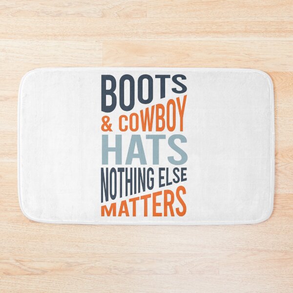Item preview, Boots & Cowboy Hats Nothing Else Matters designed and sold by whyitsme.