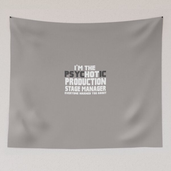 Item preview, Psychotic (Hot) Production Stage Manager designed and sold by AlwaysAwesome.