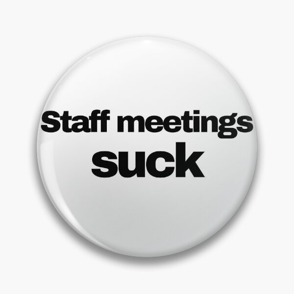 Item preview, Staff Meetings Such Funny Novelty designed and sold by HatzicTshirts.