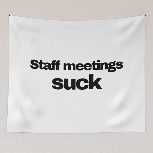 Item preview, Staff Meetings Such Funny Novelty designed and sold by HatzicTshirts.