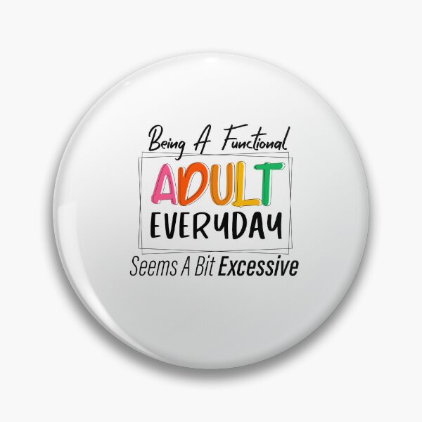 Item preview, Being A Functional Adult Everyday Seems A Bit Excessive designed and sold by louzaartist.