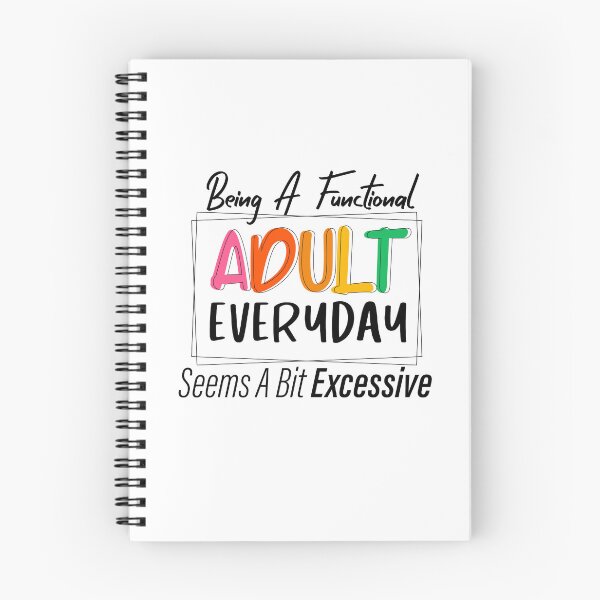 Item preview, Being A Functional Adult Everyday Seems A Bit Excessive designed and sold by louzaartist.