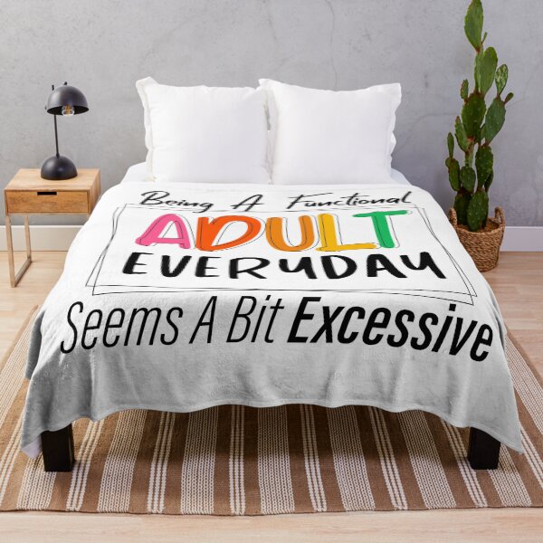 Item preview, Being A Functional Adult Everyday Seems A Bit Excessive designed and sold by louzaartist.