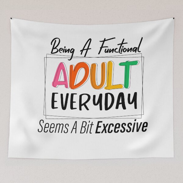 Item preview, Being A Functional Adult Everyday Seems A Bit Excessive designed and sold by louzaartist.