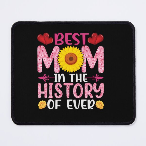 Item preview, Best Mom In The History Of Ever designed and sold by NiceDesign21 ⭐⭐⭐⭐⭐.