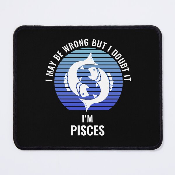 Item preview, I May Be Wrong But I Doubt It I'm Pisces Sun Sign designed and sold by StudioTina.