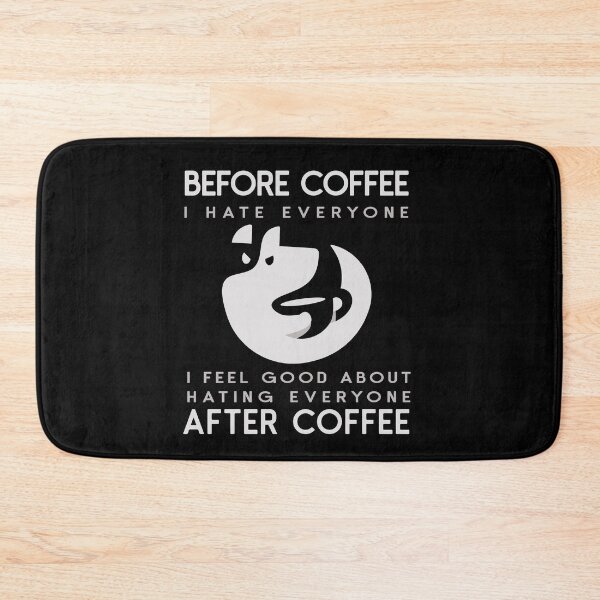 Item preview, Before Coffee I Hate Everyone After Coffee I Feel Good About Hating Everyone designed and sold by OB-Store.