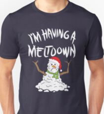 Funny Winter I'm Having A Meltdown - Funny Snowman Pun Gift Unisex T-Shirt
