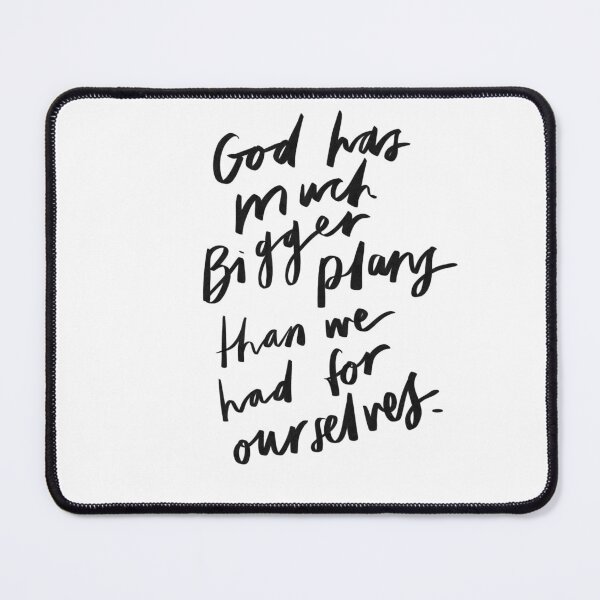 Item preview, God has much bigger plans than we had for ourselves designed and sold by seaniemendoza.
