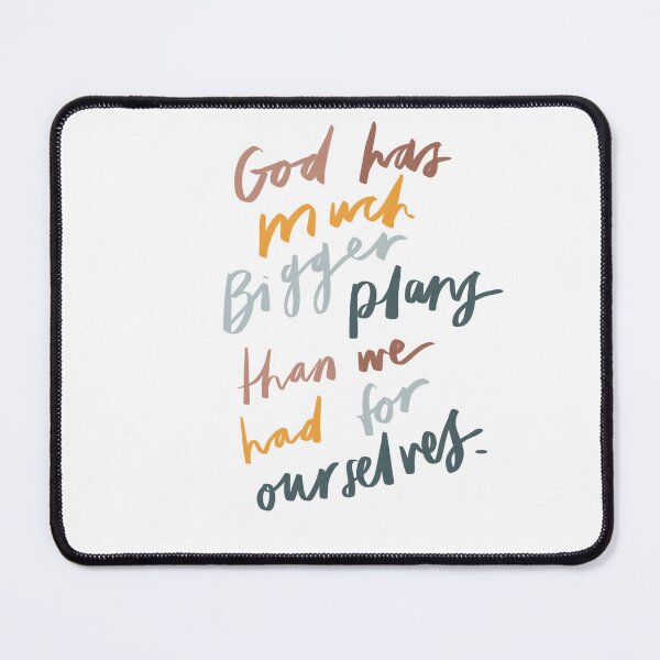 Item preview, God has much bigger plans than we had for ourselves designed and sold by seaniemendoza.