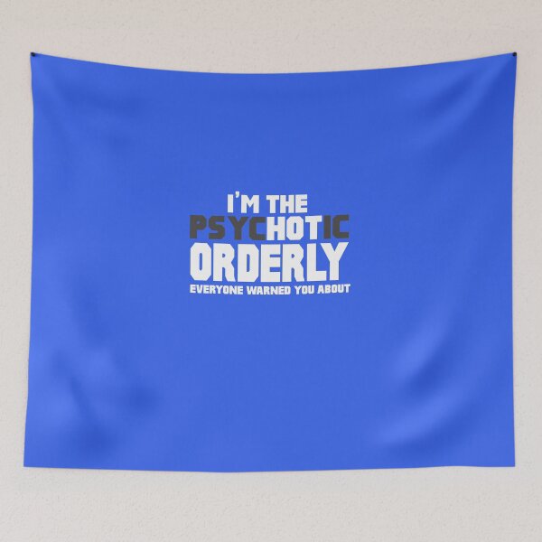Item preview, I'm The Psychotic (Hot) Orderly designed and sold by AlwaysAwesome.