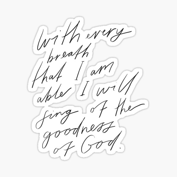 Item preview, Worship Lyrics - With every breath that I am able I will sing of the goodness of God designed and sold by seaniemendoza.
