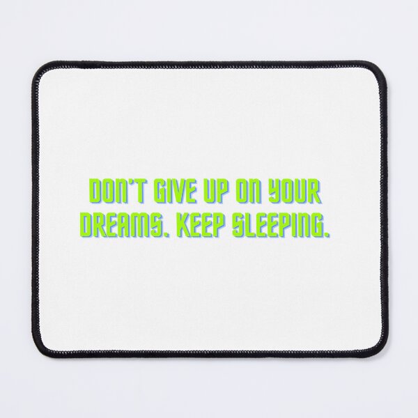 Item preview, Don't give up on your dreams. Keep sleeping. designed and sold by talessia.