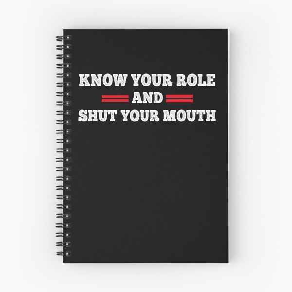 Item preview, Know Your Role and Shut Your Mouth  designed and sold by Mariano ⭐⭐⭐⭐⭐.