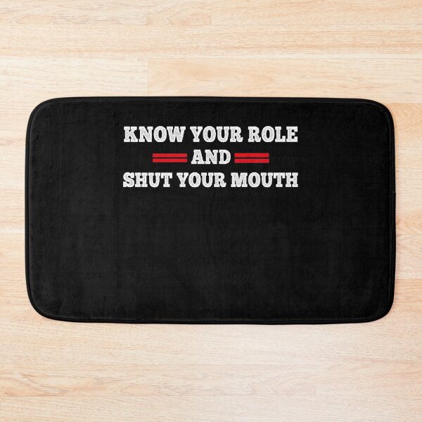 Item preview, Know Your Role and Shut Your Mouth  designed and sold by Mariano ⭐⭐⭐⭐⭐.